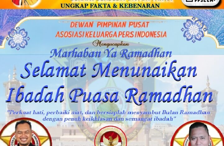 Ketua Umum dan Sekjen AKPERSI: Jadikan Ramadhan 1447 H Momentum Penguatan Moral Insan Pers