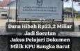 Dana Hibah Rp23,2 Miliar Jadi Sorotan, Jaksa Pelajari Dokumen Milik KPU Bangka Barat