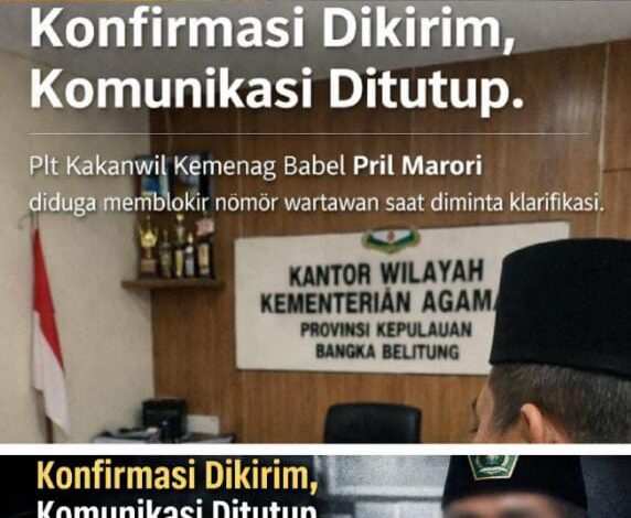 Diduga Blokir Nomor Wartawan, Plt Kakanwil Kemenag Babel Bungkam di Tengah Isu Pengkondisian Jabatan