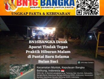 BN16BANGKA Desak Aparat Tindak Tegas Praktik Hiburan Malam di Pantai Baru Selama Bulan Suci