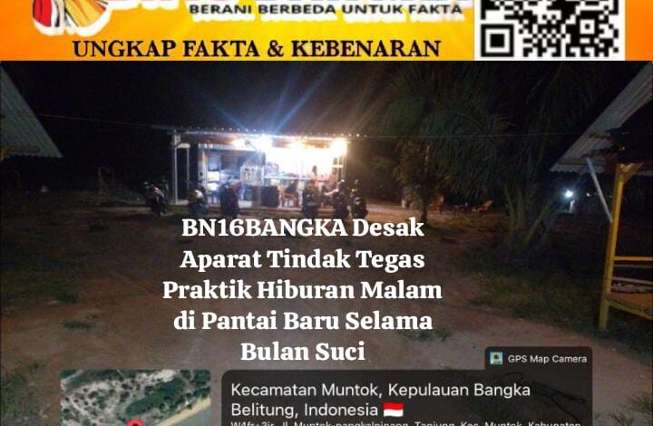 BN16BANGKA Desak Aparat Tindak Tegas Praktik Hiburan Malam di Pantai Baru Selama Bulan Suci