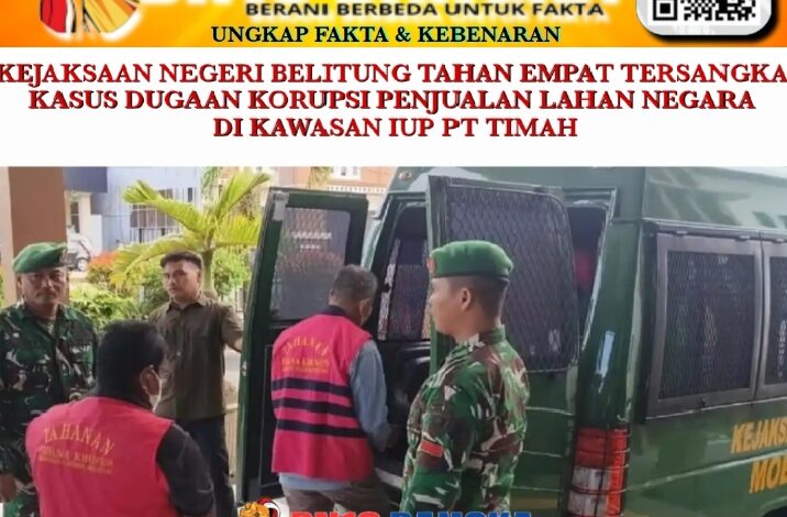 Kejari Belitung Tahan Empat Tersangka Kasus Penjualan Lahan Negara di Kawasan IUP PT Timah