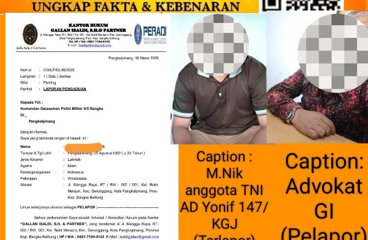 Laporkan Dugaan Perselingkuhan dengan Istrinya, Advokat Pangkalpinang Adukan Oknum TNI ke Denpom, Minta Pangdam Turun Tangan