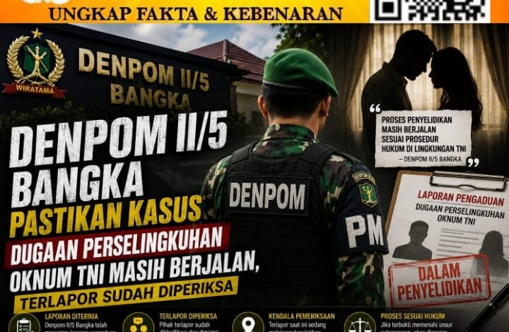 Terlapor Sudah Dimintai Keterangan, Denpom Bangka Bantah Tudingan Lamban Tangani Kasus Oknum TNI