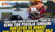 Babak Baru Tragedi Keranggan -Tembelok: Pro-Kontra Kematian Pekerja Tambang dan Nyali Polres Bangka Barat yang Diuji