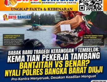 Babak Baru Tragedi Keranggan -Tembelok: Pro-Kontra Kematian Pekerja Tambang dan Nyali Polres Bangka Barat yang Diuji