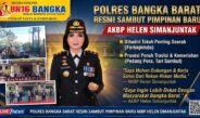 Polres Bangka Barat Resmi Sambut Pimpinan Baru AKBP Helen Simanjuntak