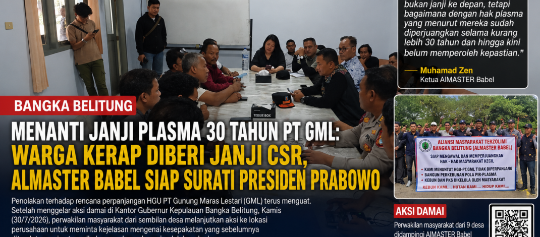 Menanti Janji Plasma 30 Tahun PT GML: Warga Kerap Diberi Janji CSR, AlMASTER Babel Siap Surati Presiden Prabowo