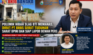 Polemik Hibah Slag BTI Memanas, Dirut PT BBBS Sebut Tuduhan Sarat Opini dan Siap Lapor Dewan Pers