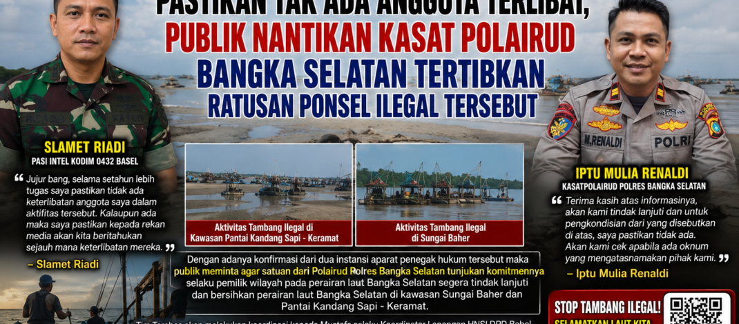 Pasi Intel Kodim 0432 Basel Pastikan Tak Ada Anggota Terlibat, Publik Nantikan kasat polairud Bangka Selatan Tertibkan Ratusan Ponsel Ilegal Tersebut