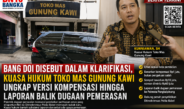 Bang Doi Disebut dalam Klarifikasi, Kuasa Hukum Toko Mas Gunung Kawi Ungkap Versi Kompensasi hingga Laporan Balik Dugaan Pemerasan