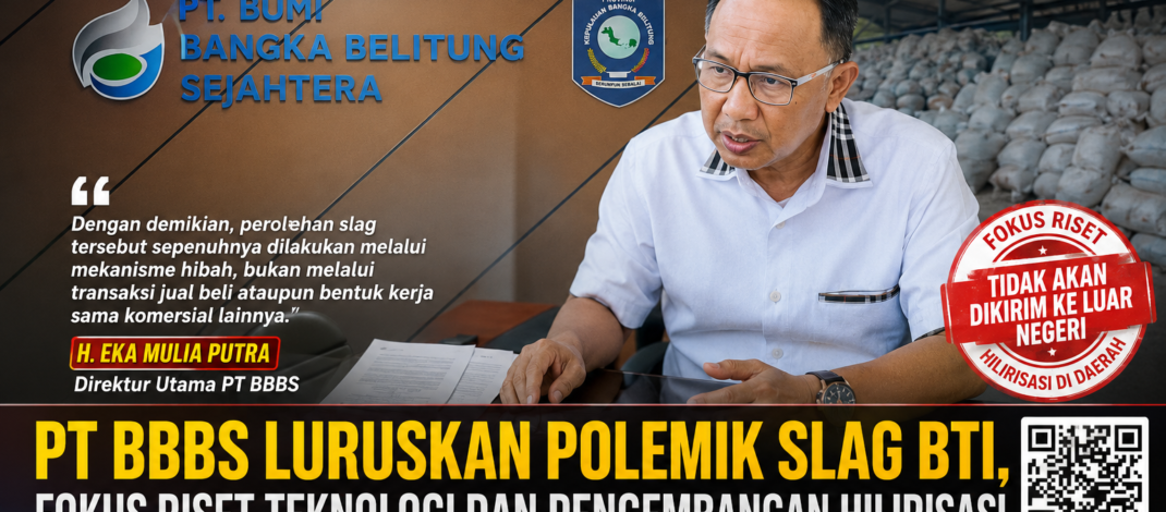 PT BBBS Tegaskan Slag BTI Diperoleh Melalui Hibah, Disiapkan untuk Riset dan Hilirisasi di Babel