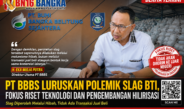 PT BBBS Tegaskan Slag BTI Diperoleh Melalui Hibah, Disiapkan untuk Riset dan Hilirisasi di Babel