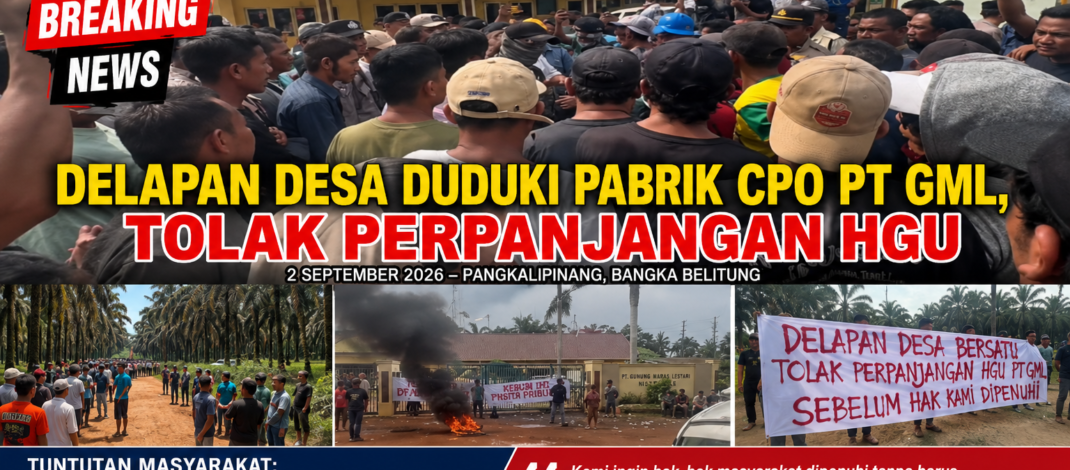 Delapan Desa Duduki Pabrik CPO PT GML, Tolak Perpanjangan HGU
