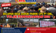 Delapan Desa Duduki Pabrik CPO PT GML, Tolak Perpanjangan HGU