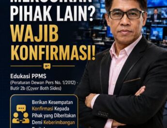 Memberitakan Pihak Lain Tanpa Konfirmasi? Ini Aturan Main PPMS!