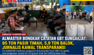 ALMASTER Bongkar Catatan GBT Sungailiat: 95 Ton Pasir Timah, 5,9 Ton Balok, Jurnalis Kawal Transparansi