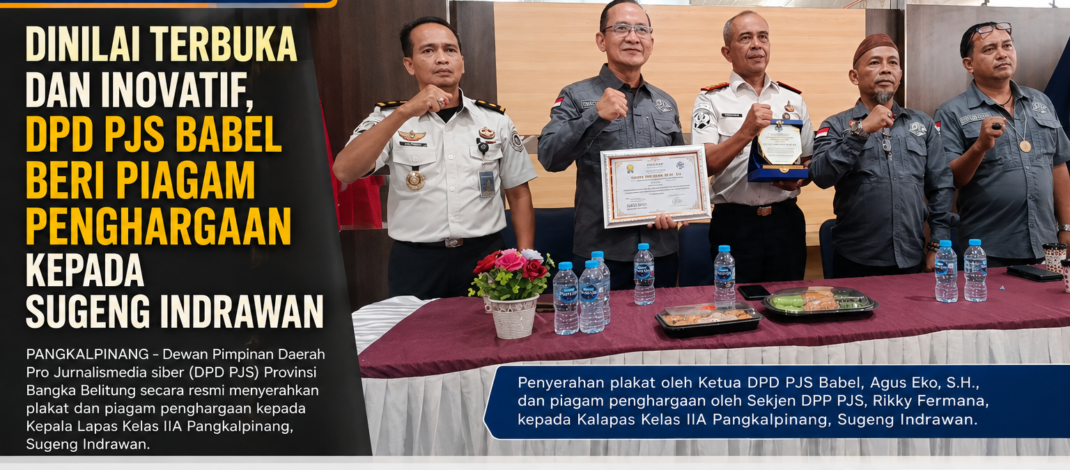 Dinilai Terbuka dan Inovatif, DPD PJS Babel Beri Piagam Penghargaan Kepada Kalapas kelas llA Sugeng Indrawan