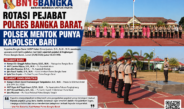 Rotasi Pejabat Polres Bangka Barat, Polsek Mentok Punya Kapolsek Baru