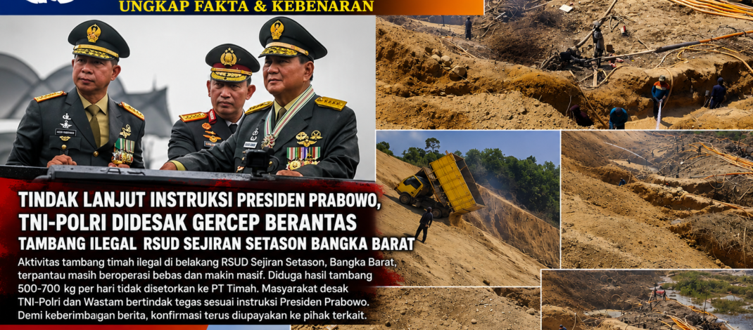 Tindak Lanjut Instruksi Presiden Prabowo, TNI-Polri Didesak Gercep Berantas Tambang Ilegal RSUD Sejiran Setason Bangka Barat