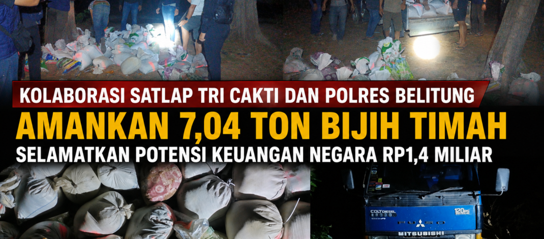 Kolaborasi Satlap Tri Cakti dan Polres Belitung Amankan 7,04 Ton Bijih Timah, Selamatkan Potensi Keuangan Negara Rp1,4 Miliar.