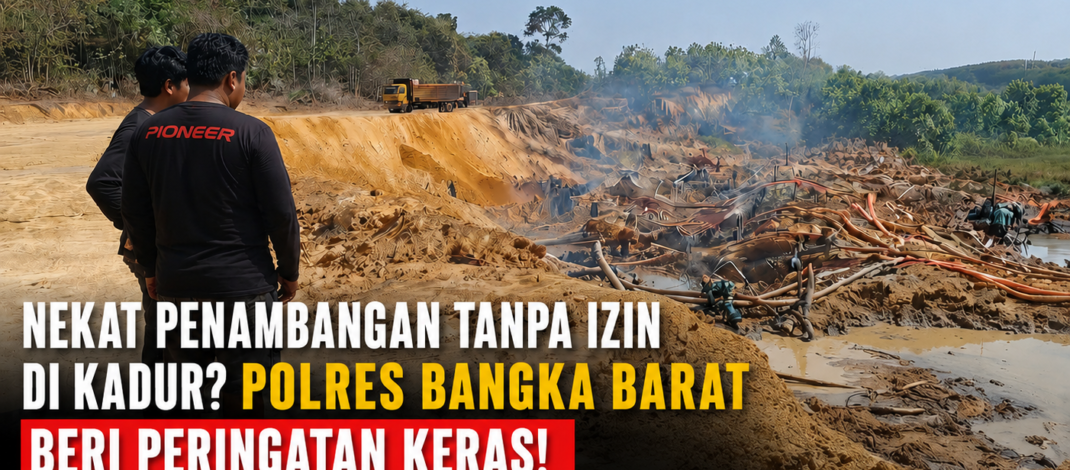 Nekat Penambangan Tanpa Izin di Kadur? Polres Bangka Barat Beri Peringatan Keras!
