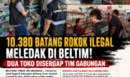10.380 Batang Rokok Ilegal Meledak di Beltim! Dua Toko Disergap Tim Gabungan