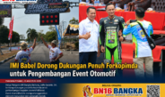 IMI Babel Dorong Dukungan Penuh Forkopimda untuk Pengembangan Event Otomotif
