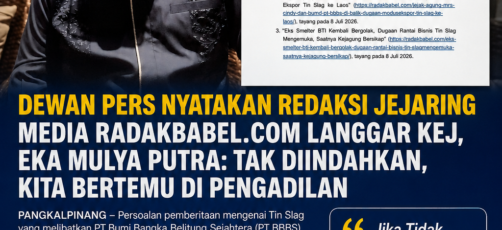 Dewan Pers Nyatakan Redaksi Jejaring Media Radakbabel.com Langgar KEJ, Eka Mulya Putra: Tak Diindahkan, Kita Bertemu di Pengadilan