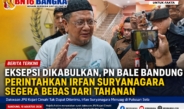 Eksepsi Dikabulkan, PN Bale Bandung Perintahkan Irfan Suryanagara Segera Bebas dari Tahanan