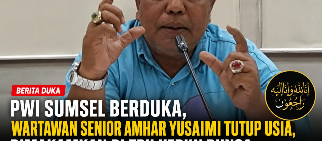 PWI Sumsel Berduka, Wartawan Senior Amhar Yusaimi Tutup Usia, Dimakamkan di TPU Kebun Bunga