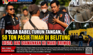 Polda Babel Turun Tangan, 50 Ton Pasir Timah di Belitung Disita dan Diamankan ke Mako Brimob