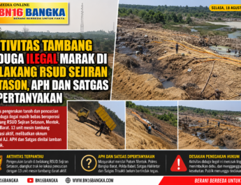 Aktivitas Tambang Diduga Ilegal Marak di Belakang RSUD Sejiran Setason, APH dan Satgas Dipertanyakan