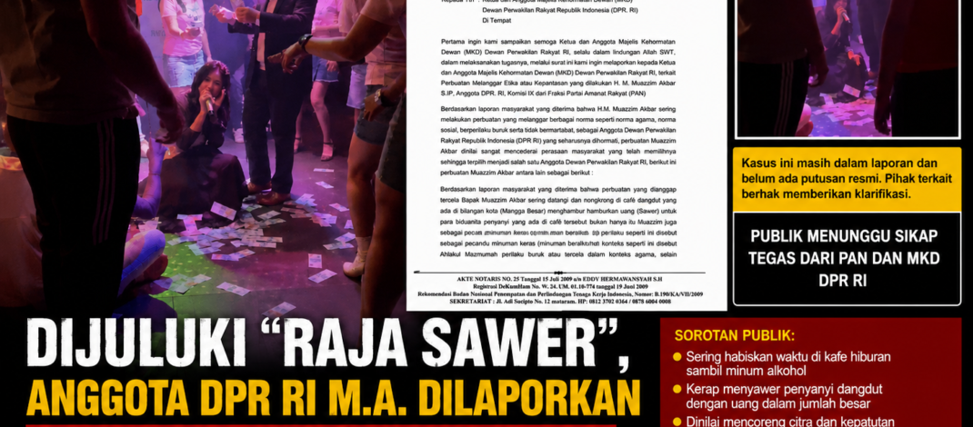 Dijuluki “Raja Sawer”, Anggota DPR RI M.A. Dilaporkan ke Dewan Kehormatan PAN