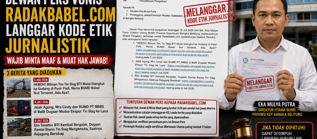 Surat Resmi Jejaring Media Dewan Pers: Radakbabel.com Terbukti Langgar Kode Etik Jurnalistik dalam Pemberitaan Tin Slag