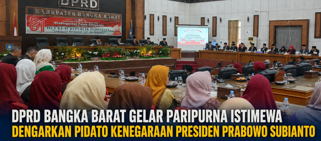 DPRD Bangka Barat Gelar Paripurna Istimewa Dengarkan Pidato Kenegaraan Presiden Prabowo Subianto