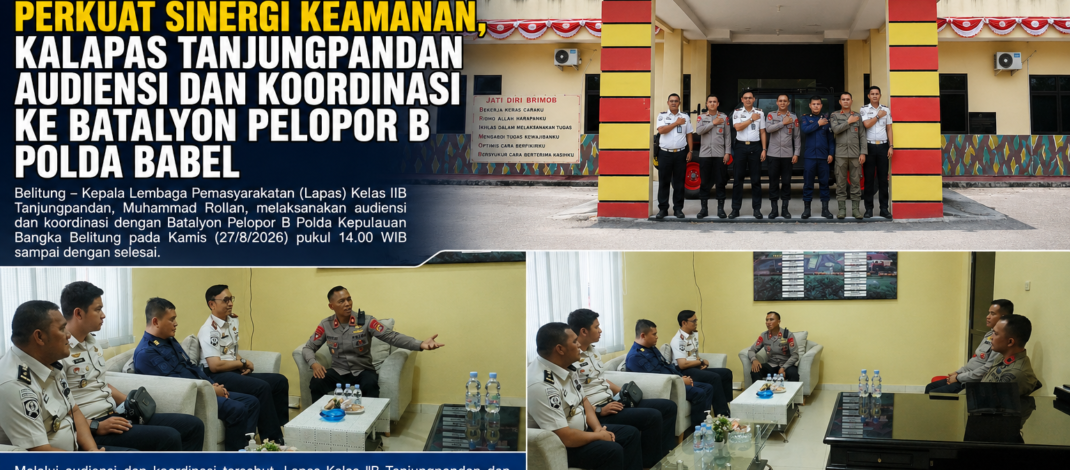 Perkuat Sinergi Keamanan, Kalapas Tanjungpandan Audiensi dan Koordinasi ke Batalyon Pelopor B Polda Babel