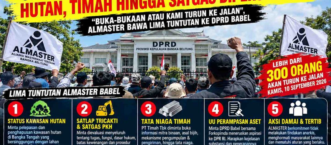 300 Massa ALMASTER Siap Kepung DPRD Babel: Hutan, Timah hingga Satgas Dipersoalkan      “Buka-bukaan atau Kami Turun ke Jalan”, ALMASTER Bawa Lima Tuntutan ke DPRD Babel