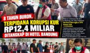 8 Tahun Buron, Terpidana Korupsi KUR Rp12,4 Miliar Ditangkap di Hotel Bandung