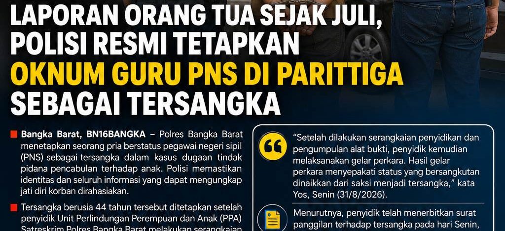 “Laporan Orang Tua Sejak Juli, Polisi Resmi Tetapkan Oknum Guru PNS di Parittiga Sebagai Tersangka”