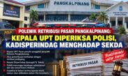Polemik Retribusi Pasar Pangkalpinang: Kepala UPT Diperiksa Polisi, Kadisperindag Menghadap Sekda