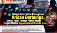 Diduga Intervensi Penagihan Arisan Berbunga, Oknum Polisi Telepon Pemilik Media Tengah Malam: Kapolda Babel Diminta Usut