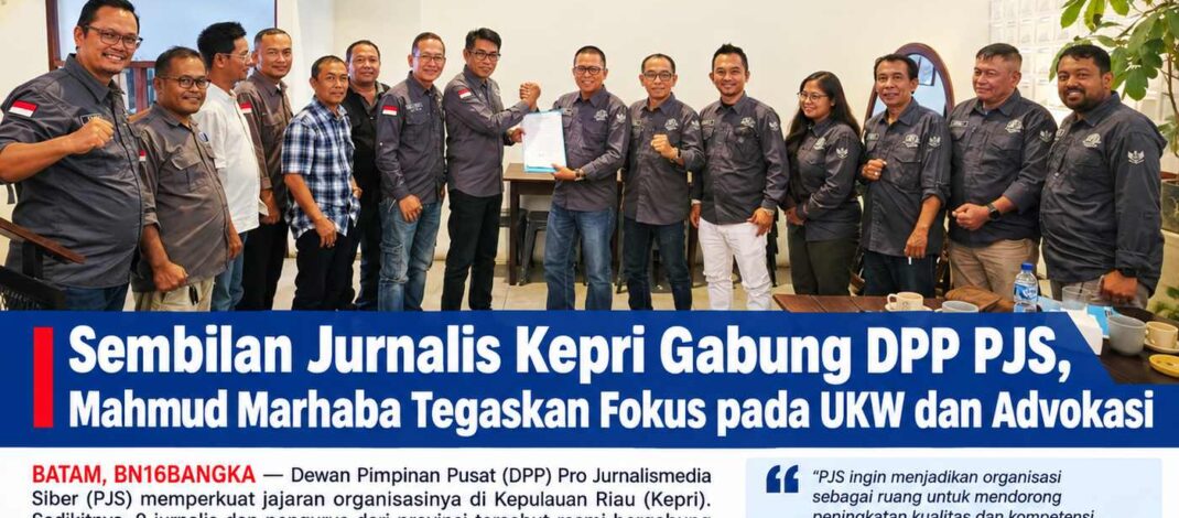 Sembilan Jurnalis Kepri Gabung DPP PJS, Mahmud Marhaba Tegaskan Fokus pada UKW dan Advokasi