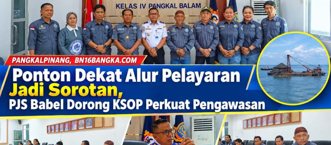 Ponton Dekat Alur Pelayaran Jadi Sorotan, PJS Babel Dorong KSOP Perkuat Pengawasan