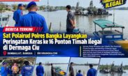 Sat Polairud Polres Bangka Layangkan Peringatan Keras ke 16 Ponton Timah Ilegal di Dermaga Ciu