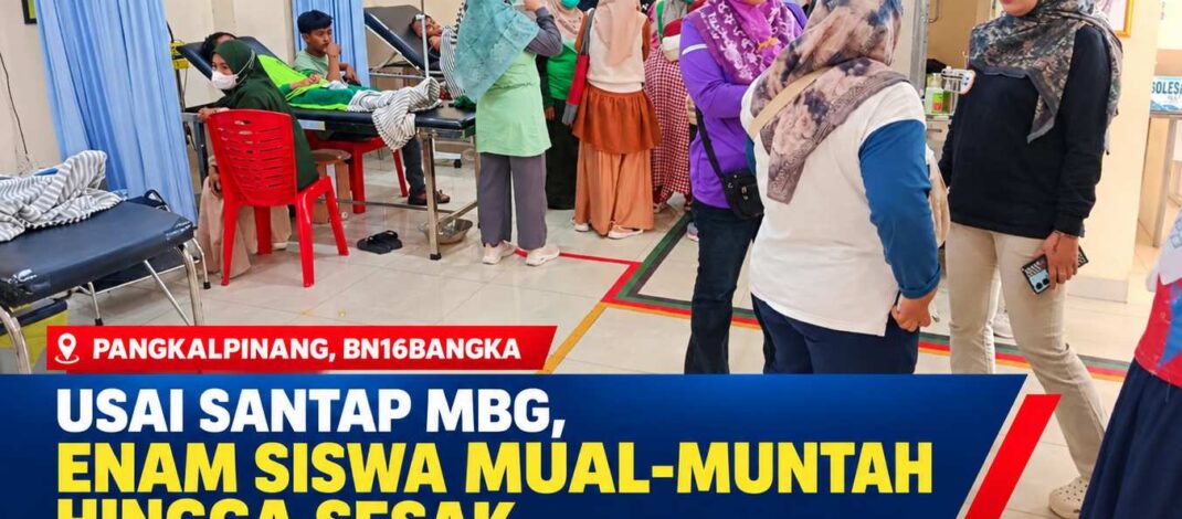 USAI SANTAP MBG, ENAM SISWA MUAL-MUNTAH HINGGA SESAK — RESPONS SPPG DIPERTANYAKAN