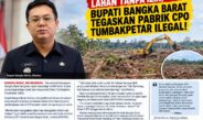 Nekat Babat 30 Hektare Lahan Tanpa Izin, Bupati Bangka Barat Tegaskan Pabrik CPO Tumbakpetar Ilegal!
