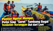 Ponton Ngotot Mumpet, Polisi Siap “Seret” Tambang Ilegal Tembelok–Keranggan Out dari Laut