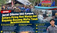 OPINI:Jerat Dilema DAS Kampak,Antara Piring Nasi Warga dan Bayang-Bayang Mafia Timah
