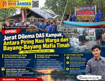 OPINI:Jerat Dilema DAS Kampak,Antara Piring Nasi Warga dan Bayang-Bayang Mafia Timah